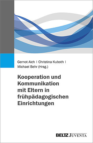 Kooperation und Kommunikation mit Eltern in frühpädagogischen Einrichtungen