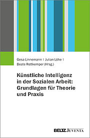 Künstliche Intelligenz in der Sozialen Arbeit: Grundlagen für Theorie und Praxis