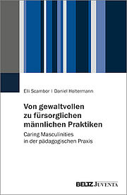 Von gewaltvollen zu fürsorglichen männlichen Praktiken