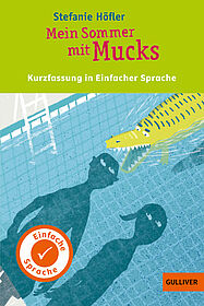 Kurzfassung in Einfacher Sprache. Mein Sommer mit Mucks