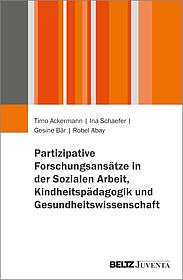 Partizipative Forschungsansätze in der Sozialen Arbeit, Kindheitspädagogik und Gesundheitswissenschaft