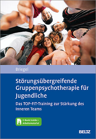 Störungsübergreifende Gruppenpsychotherapie für Jugendliche. Das TOP-FIT-Training zur Stärkung des Inneren Teams