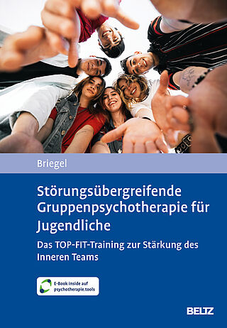 Störungsübergreifende Gruppenpsychotherapie für Jugendliche. Das TOP-FIT-Training zur Stärkung des Inneren Teams