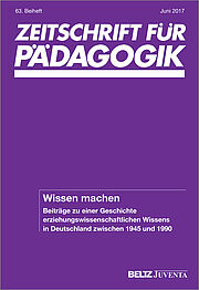 Wissen machen. Beiträge zu einer Geschichte erziehungswissenschaftlichen Wissens in Deutschland zwischen 1945 und 1990