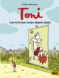 Toni. Und alles nur wegen Renato Flash