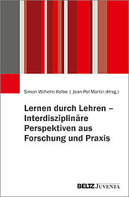 Lernen durch Lehren – Interdisziplinäre Perspektiven aus Forschung und Praxis