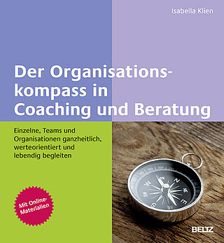 Der Organisationskompass in Coaching und Beratung