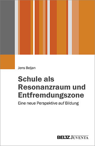 Schule als Resonanzraum und Entfremdungszone