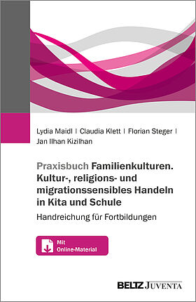 Praxisbuch Familien-Kulturen. Kultur-, religions- und migrationssensibles Handeln in Kita und Schule