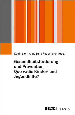 Gesundheitsförderung und Prävention – Quo vadis Kinder- und Jugendhilfe?