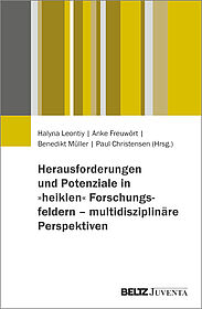 Herausforderungen und Potenziale in »heiklen« Forschungsfeldern – multidisziplinäre Perspektiven