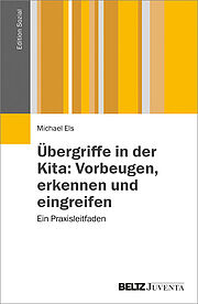 Übergriffe in der Kita: Vorbeugen, erkennen und eingreifen