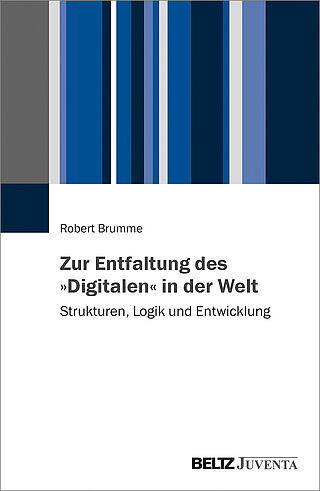 Zur Entfaltung des »Digitalen« in der Welt