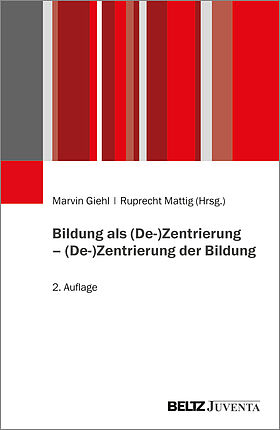 Bildung als (De-)Zentrierung – (De-)Zentrierung der Bildung