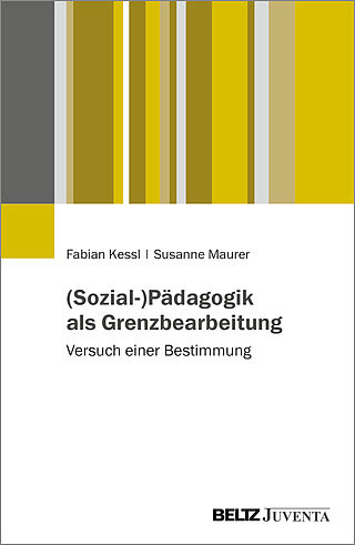 (Sozial-)Pädagogik als Grenzbearbeitung