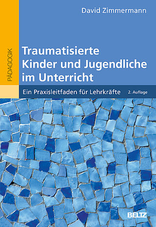 Traumatisierte Kinder und Jugendliche im Unterricht