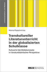 Transkultureller Literaturunterricht in der globalisierten Schulklasse