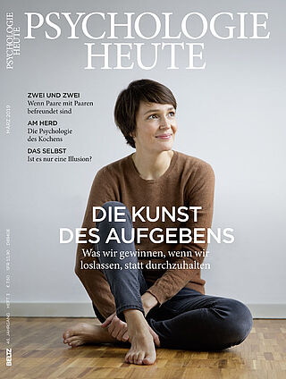 Psychologie Heute 3/2019: Die Kunst des Aufgebens