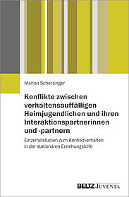 Konflikte zwischen verhaltensauffälligen Heimjugendlichen und ihren Interaktionspartnerinnen und -partnern