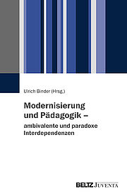 Modernisierung und Pädagogik – ambivalente und paradoxe Interdependenzen