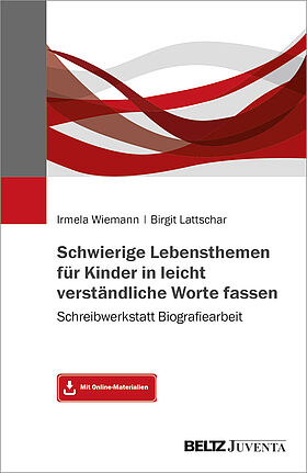 Schwierige Lebensthemen für Kinder in leicht verständliche Worte fassen