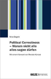 Political Correctness – Warum nicht alle alles sagen dürfen