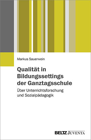 Qualität in Bildungssettings der Ganztagsschule