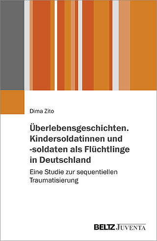 Überlebensgeschichten. Kindersoldatinnen und -soldaten als Flüchtlinge in Deutschland