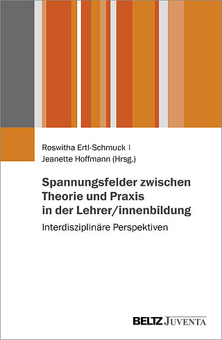 Spannungsfelder zwischen Theorie und Praxis in der Lehrer/innenbildung