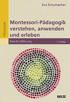 Montessori-Pädagogik verstehen, anwenden und erleben