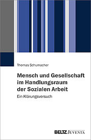 Mensch und Gesellschaft im Handlungsraum der Sozialen Arbeit