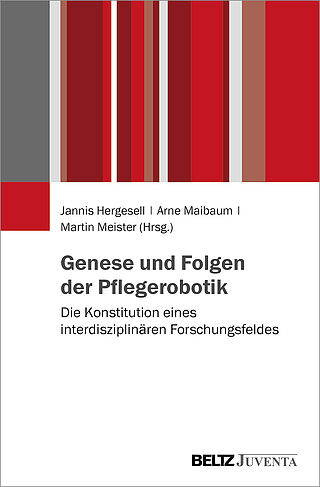 Genese und Folgen der Pflegerobotik