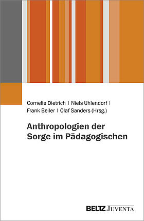 Anthropologien der Sorge im Pädagogischen