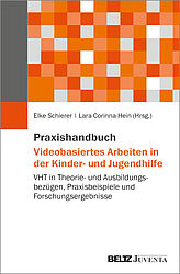 Praxishandbuch Videobasiertes Arbeiten in der Kinder- und Jugendhilfe