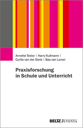 Praxisforschung in Schule und Unterricht