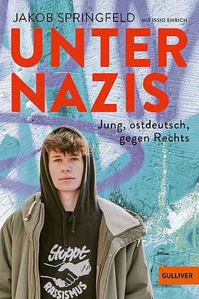 Unter Nazis. Jung, ostdeutsch, gegen Rechts