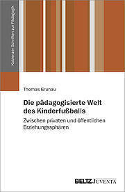 Die pädagogisierte Welt des Kinderfußballs