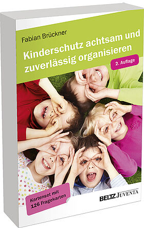 Kinderschutz achtsam und zuverlässig organisieren