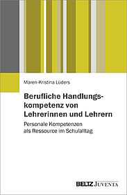Berufliche Handlungskompetenz von Lehrerinnen und Lehrern