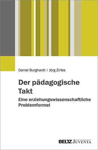 Der pädagogische Takt. Eine erziehungswissenschaftliche Problemformel