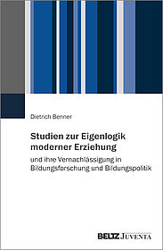 Studien zur Eigenlogik moderner Erziehung und ihre Vernachlässigung in Bildungsforschung und Bildungspolitik