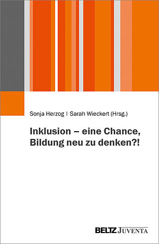 Inklusion – eine Chance, Bildung neu zu denken?!