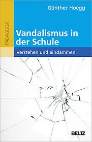 Vandalismus in der Schule - verstehen und eindämmen