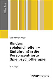 Kindern spielend helfen – Einführung in die Personzentrierte Spielpsychotherapie