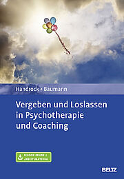 Vergeben und Loslassen in Psychotherapie und Coaching