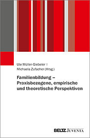 Familienbildung – Praxisbezogene, empirische und theoretische Perspektiven