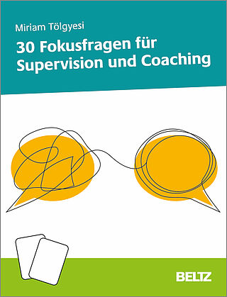 30 Fokusfragen für Supervision und Coaching