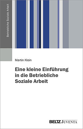 Eine kleine Einführung in die Betriebliche Soziale Arbeit