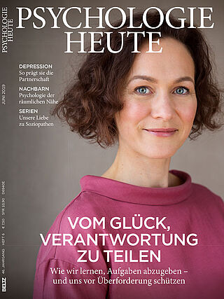 Psychologie Heute 6/2019: Vom Glück, Verantwortung zu teilen