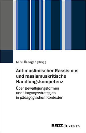 Antimuslimischer Rassismus und rassismuskritische Handlungskompetenz